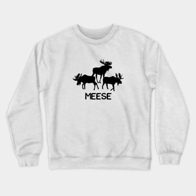 Meese! Funny Moose Lover Shirts Gifts Crewneck Sweatshirt by teemaniac